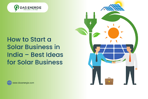 How to Launch a Solar Business in India: A Practical Guide