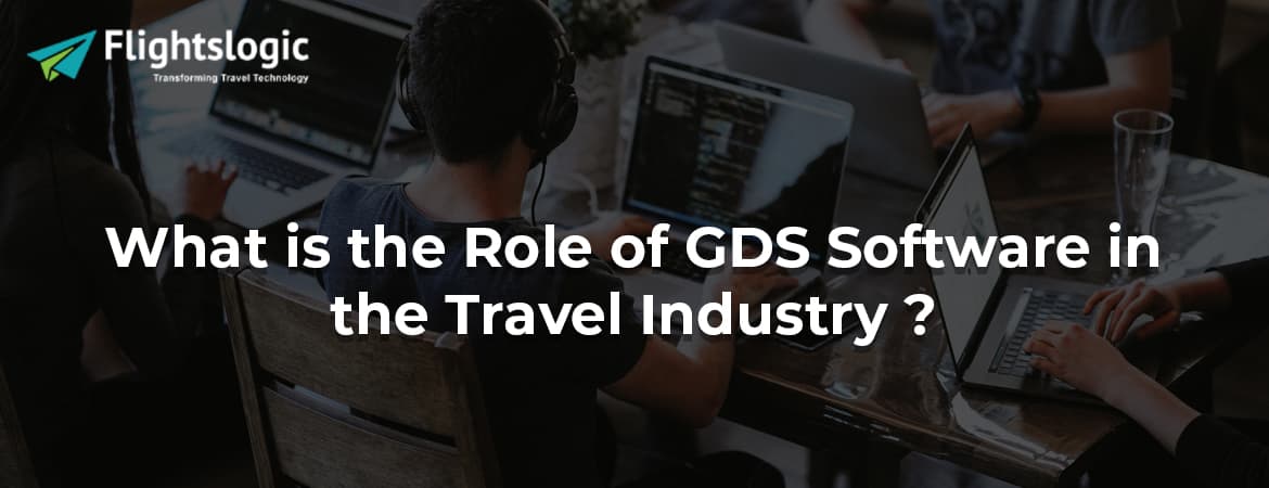 Best 6 GDS Software For Travel Booking Engine