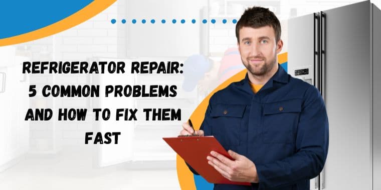 Refrigerator Repair: 5 Common Problems and How to Fix Them Fast