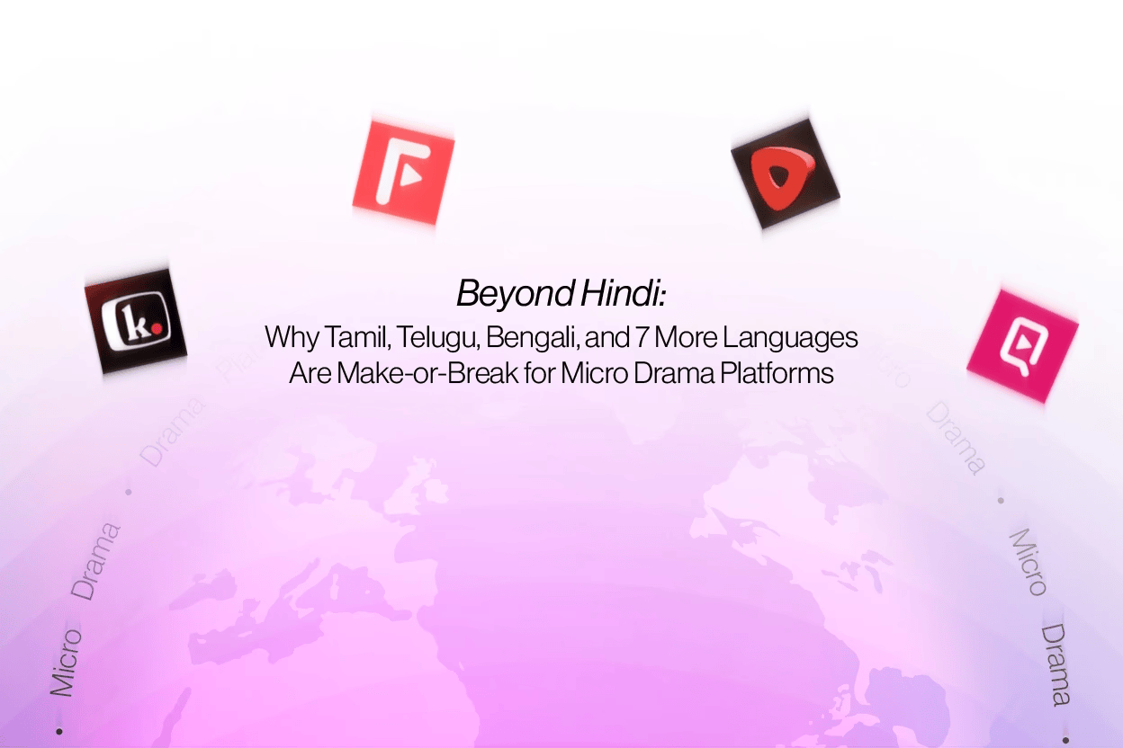 Beyond Hindi: Why Tamil, Telugu, Bengali, and 7 More Languages Are Make-or-Break for Micro Drama Platforms