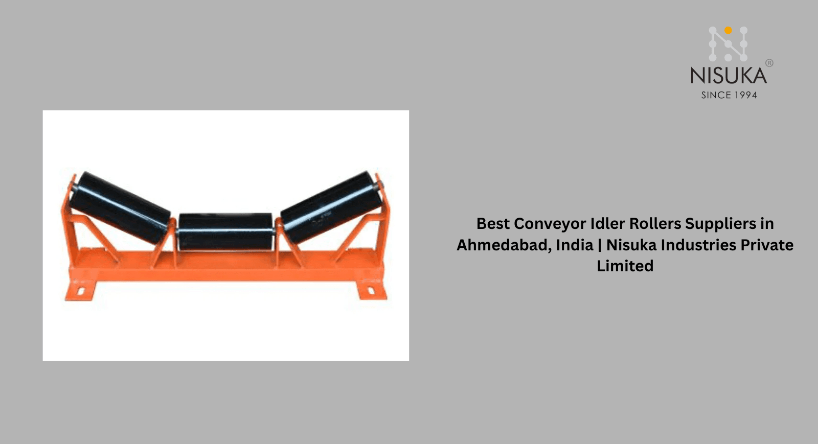 Best Conveyor Idler Rollers Suppliers in Ahmedabad, India | Nisuka Industries Private Limited