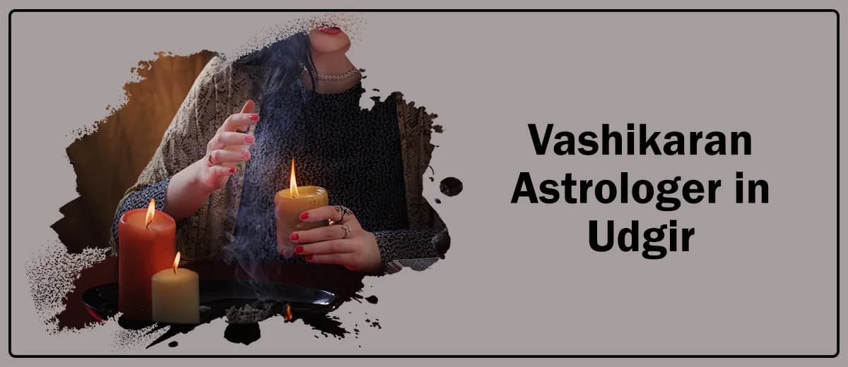 Vashikaran Astrologer in Udgir