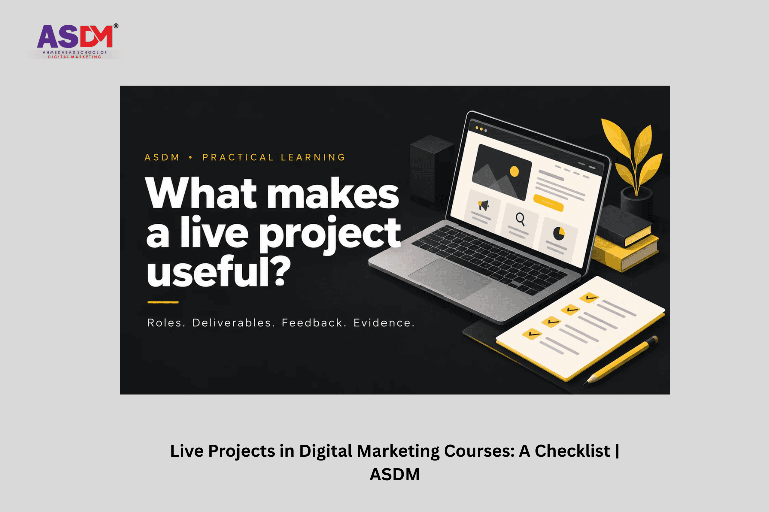 Live Projects in Digital Marketing Courses: A Checklist | ASDM