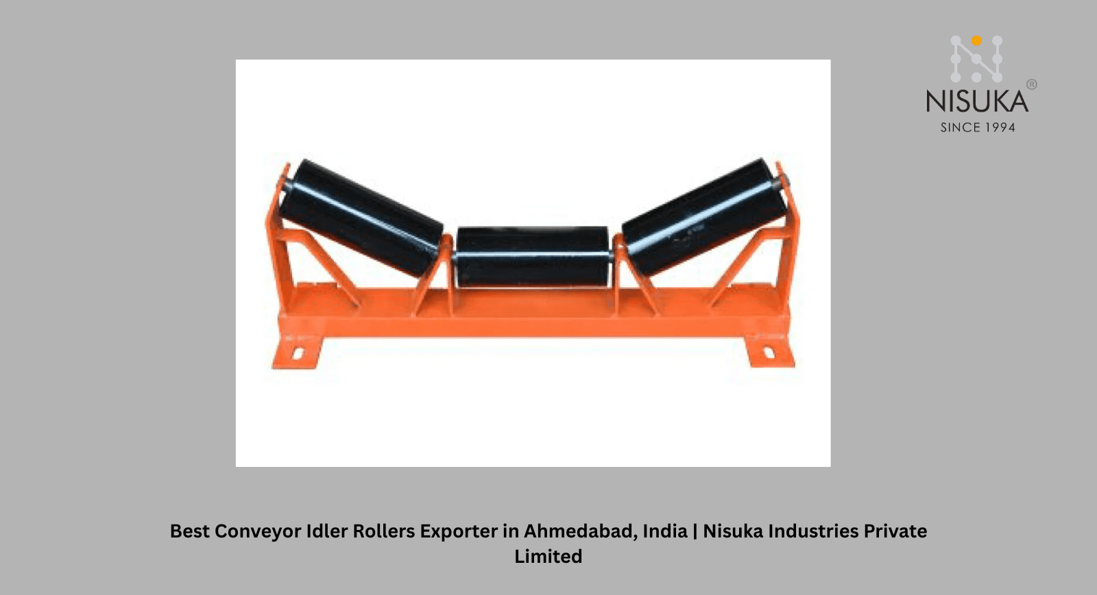 Best Conveyor Idler Rollers Exporter in Ahmedabad, India | Nisuka Industries Private Limited