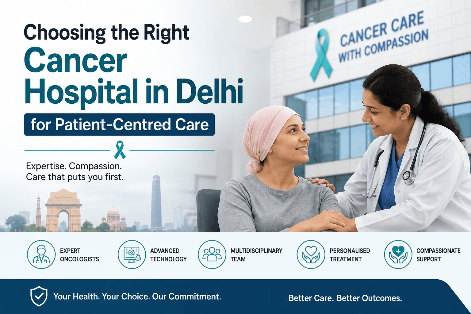 Choosing the Right Cancer Hospital in Delhi for Patient-Centred Care