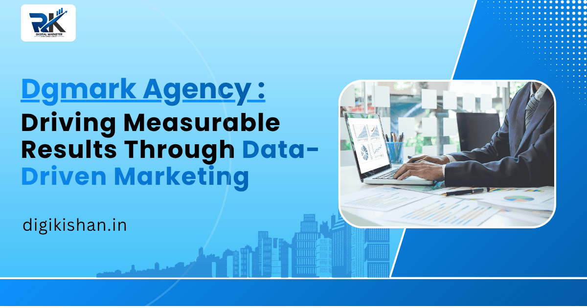 Dgmark Agency: Driving Measurable Results Through Data-Driven Marketing