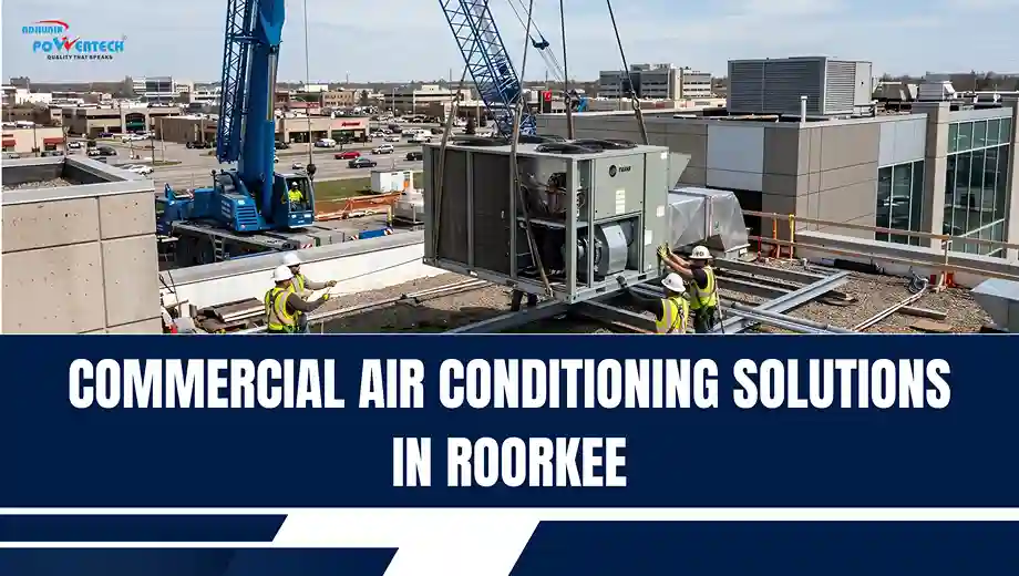 Trusted Commercial AC Solutions in Roorkee