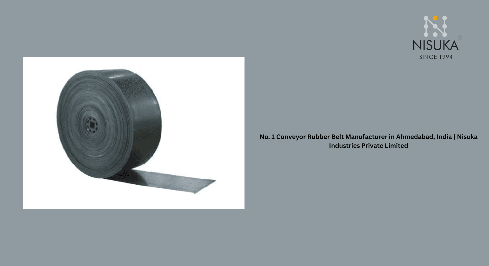 No. 1 Conveyor Rubber Belt Manufacturer in Ahmedabad, India | Nisuka Industries Private Limited