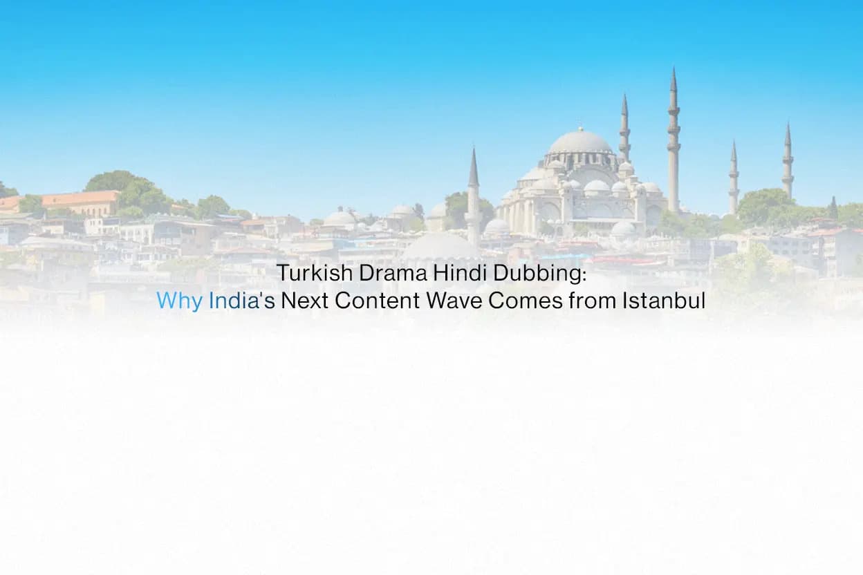 Why Turkish Dramas Are India's Next Big Dubbing Opportunity