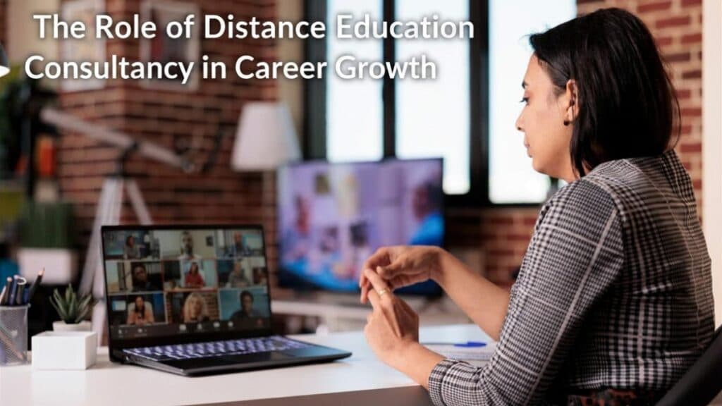 The Role of Distance Education Consultancy in Career Growth