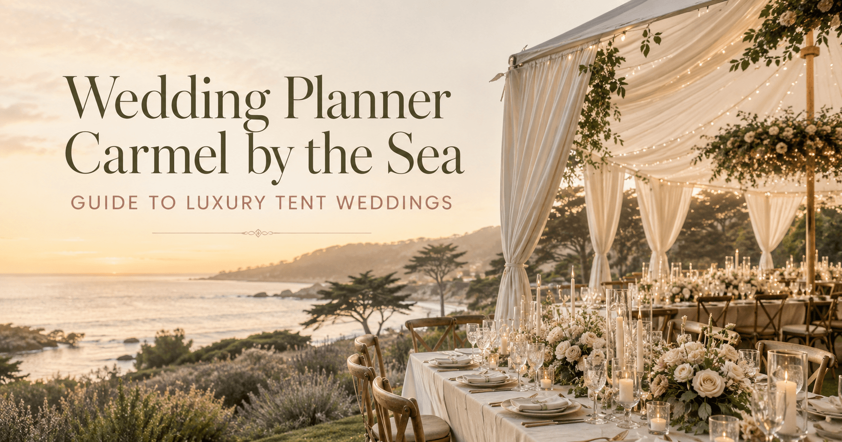 Luxury Tent Wedding Tips for Carmel-by-the-Sea