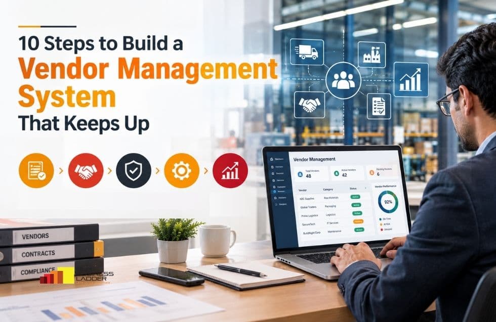10 Steps to Build a Vendor Management System That Keeps Up