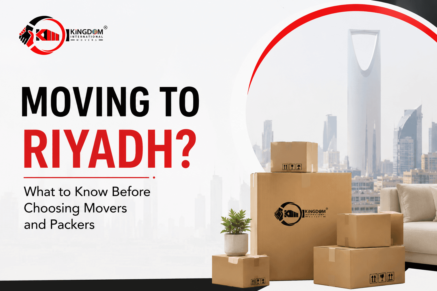 Moving to Riyadh? What to Know Before Choosing Movers and Packers