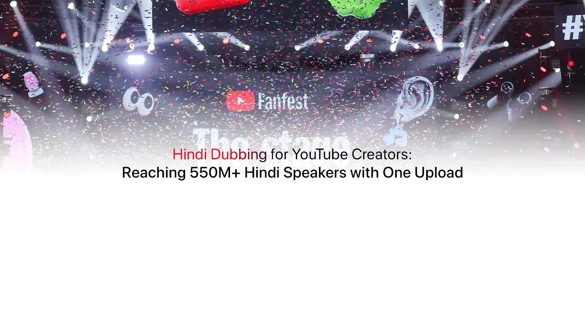 Hindi Dubbing for YouTube Creators: Reaching 550 Million+ Hindi Speakers