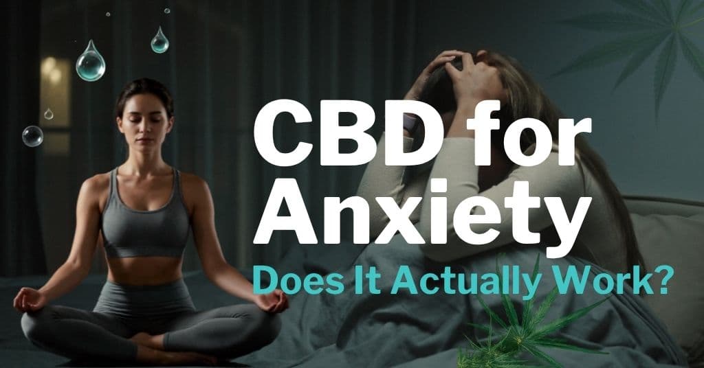 CBD for Anxiety: Does It Actually Work?