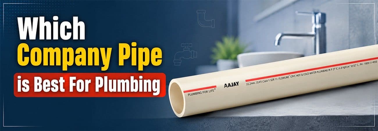 Which Company Pipe is Best For Plumbing? Complete Guide for Choosing the Right Plumbing Pipes
