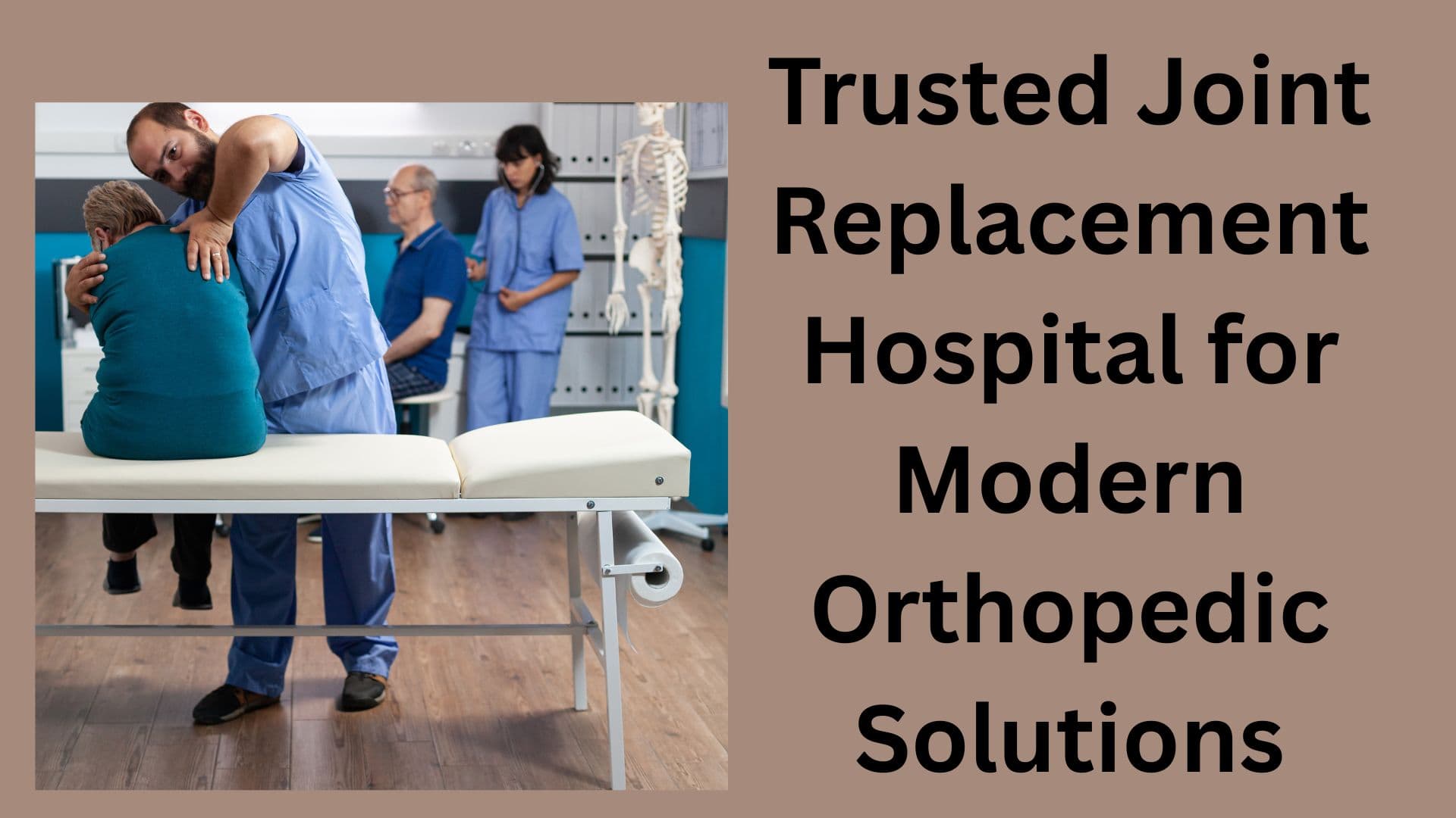Trusted Joint Replacement Hospital for Modern Orthopedic Solutions