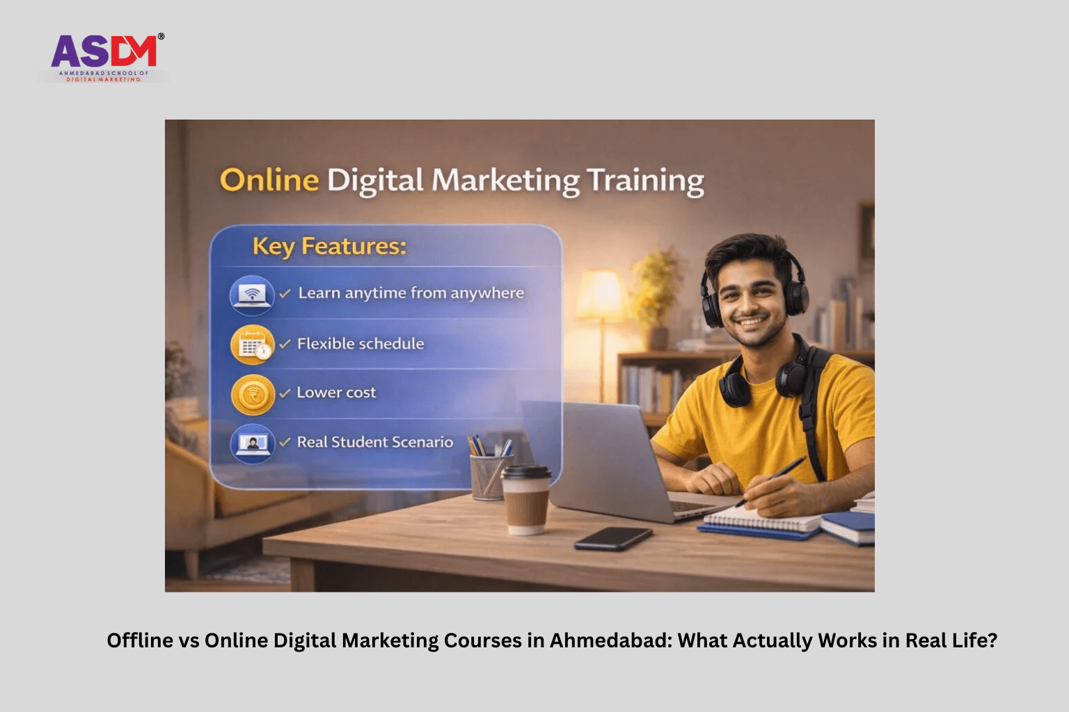 Offline vs Online Digital Marketing Courses in Ahmedabad: What Actually Works in Real Life?