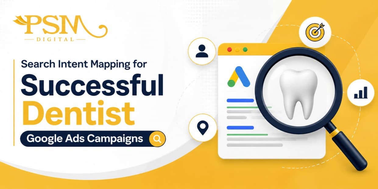 Search Intent Mapping for Successful Dentist Google Ads Campaigns
