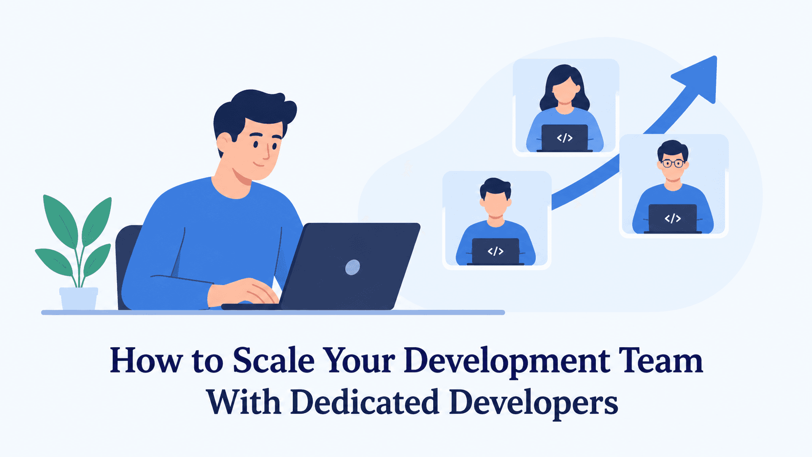 How to Scale Your Development Team With Dedicated Developers