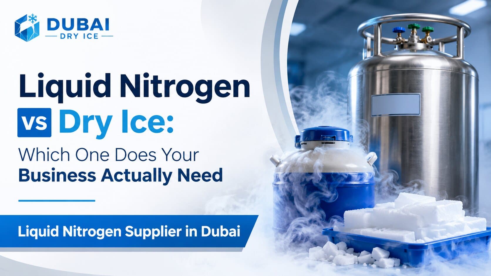 Liquid Nitrogen vs Dry Ice: Which One Does Your Business Actually Need