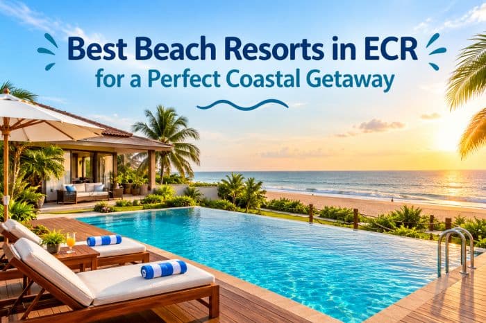 10 Best Beach Resorts in ECR for a Perfect Coastal Getaway
