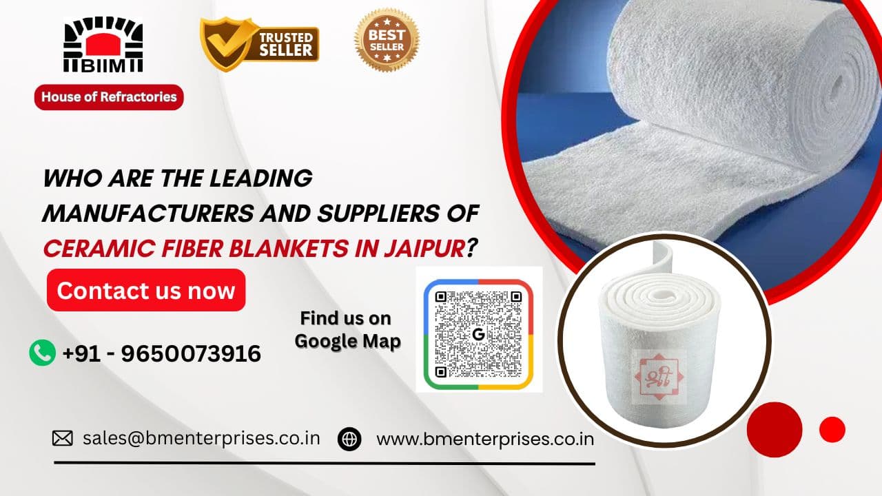 Who Are the Leading Manufacturers and Suppliers of Ceramic Fiber Blankets in Jaipur?