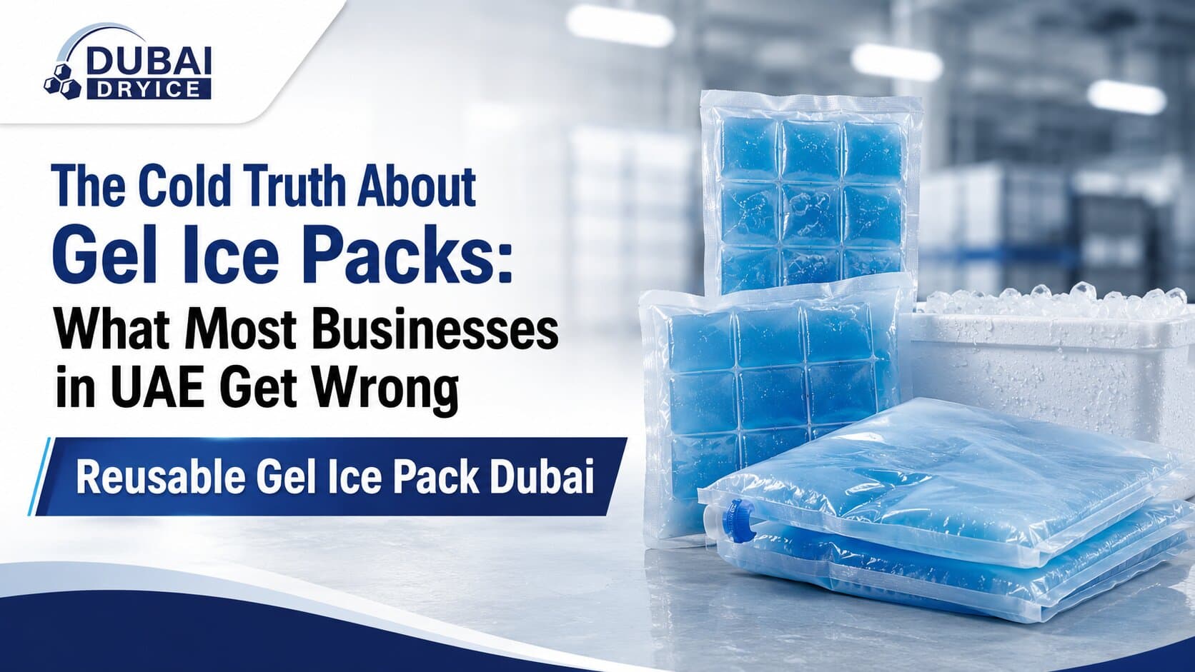 The Cold Truth About Gel Ice Packs:  What Most Businesses in UAE Get Wrong