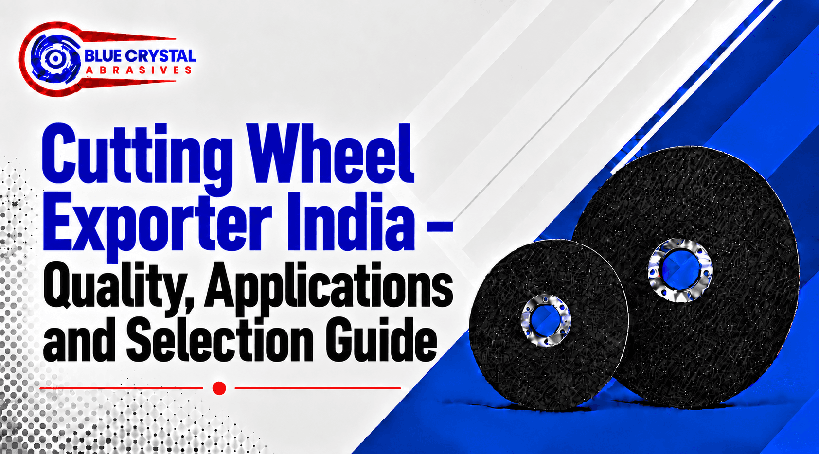 Cutting Wheel Exporter India – Quality, Applications and Selection Guide
