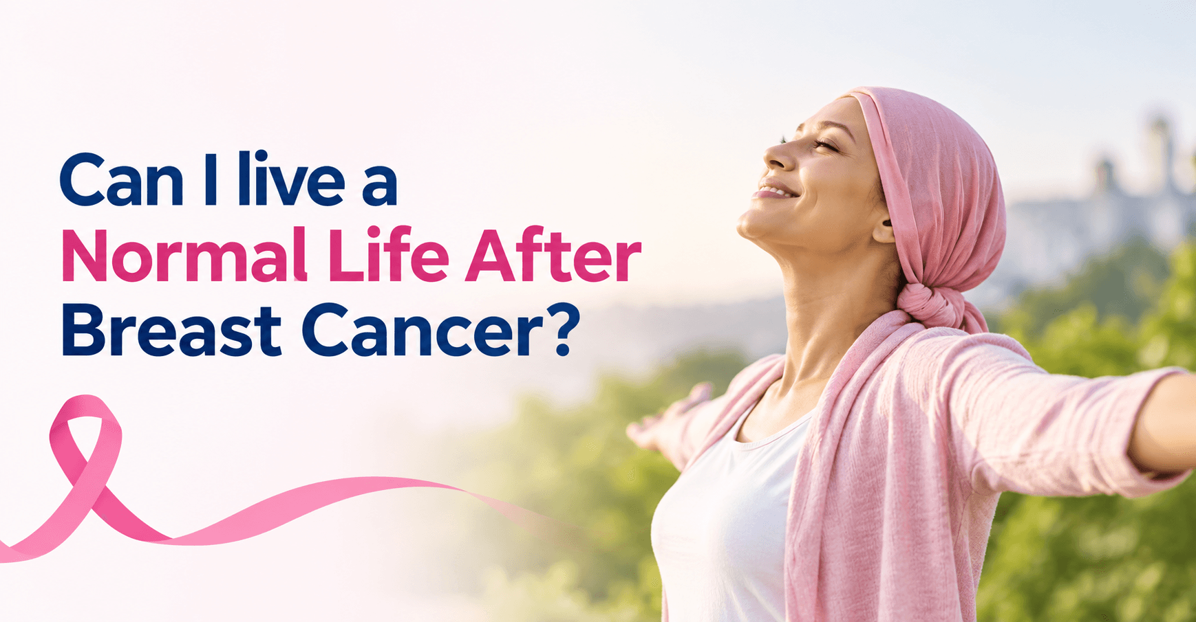 Can I live a Normal Life After Breast Cancer?