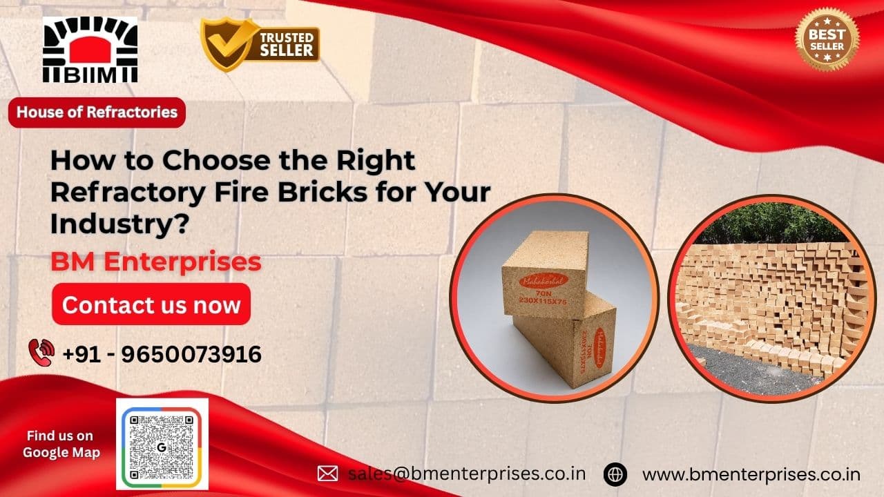 How to Choose the Right Refractory Fire Bricks for Your Industry?