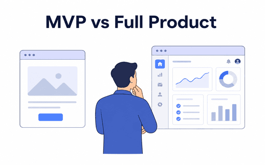MVP vs Full Product: What Founders Should Build First?