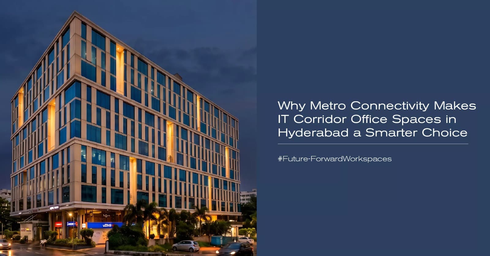 Why Metro Connectivity Makes IT Corridor Office Spaces in Hyderabad a Smarter Choice