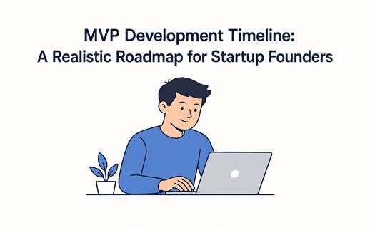 MVP Development Timeline: A Realistic Roadmap for Startup Founders