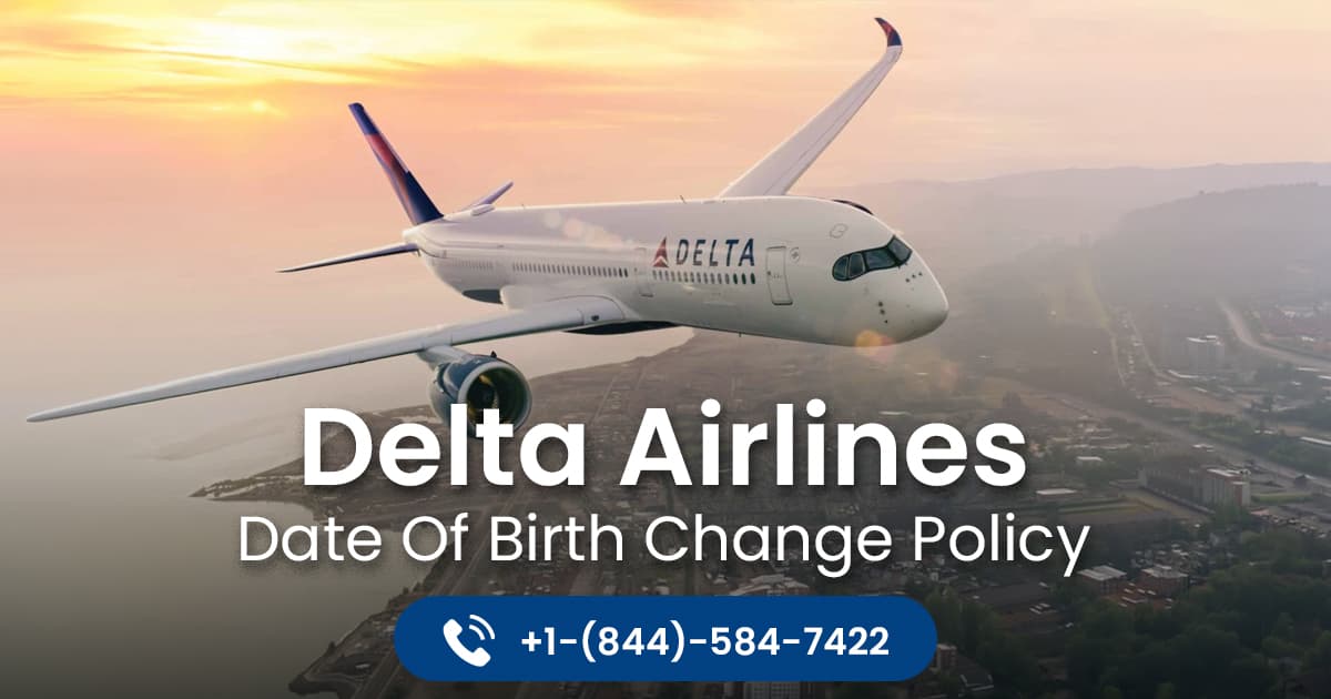 How to Change DOB on Delta Flight 2026 | TFN +1-(844)-584-7422