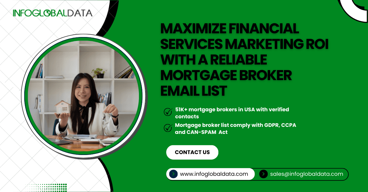 Maximize Financial Services Marketing ROI with a Reliable Mortgage Broker Email List from InfoGlobalData