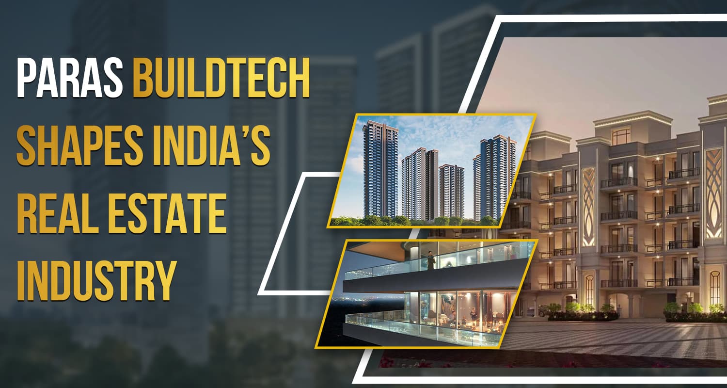Top Real Estate Companies in India | Paras Buildtech