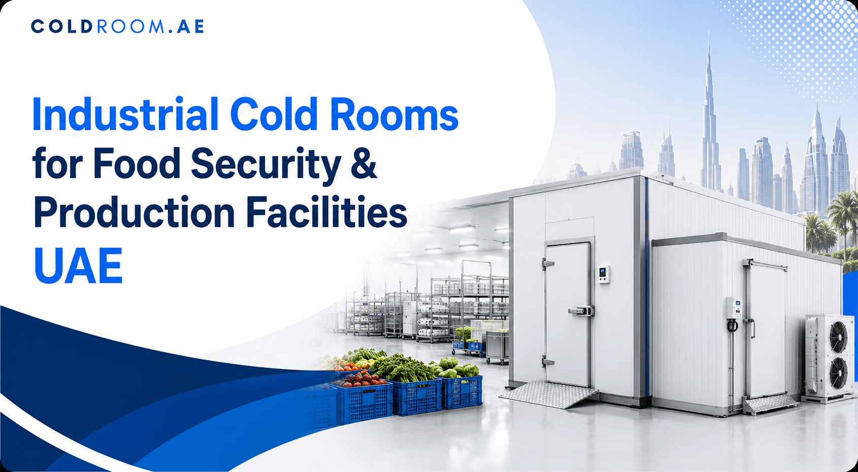Industrial Cold Rooms for Food Security & Production Facilities UAE