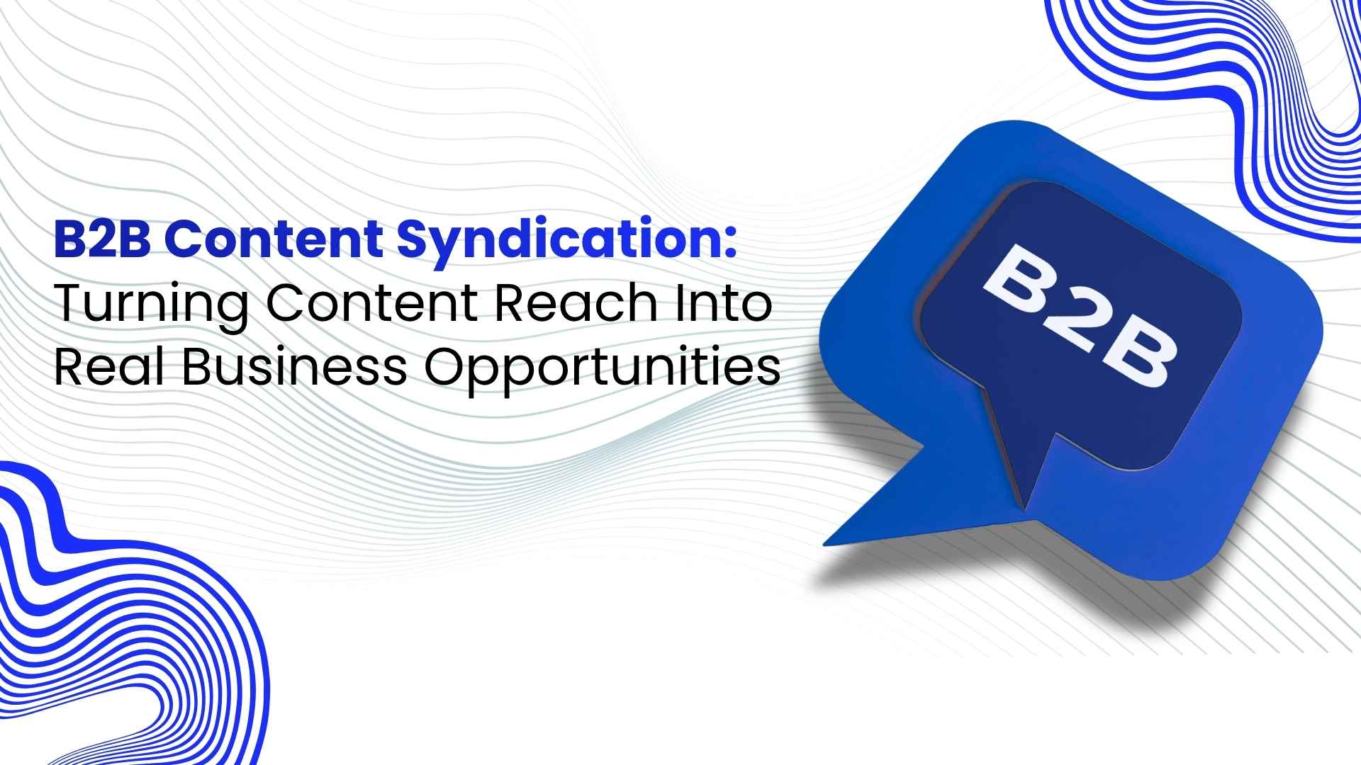 B2B Content Syndication: Turning Content Reach Into Real Business Opportunities