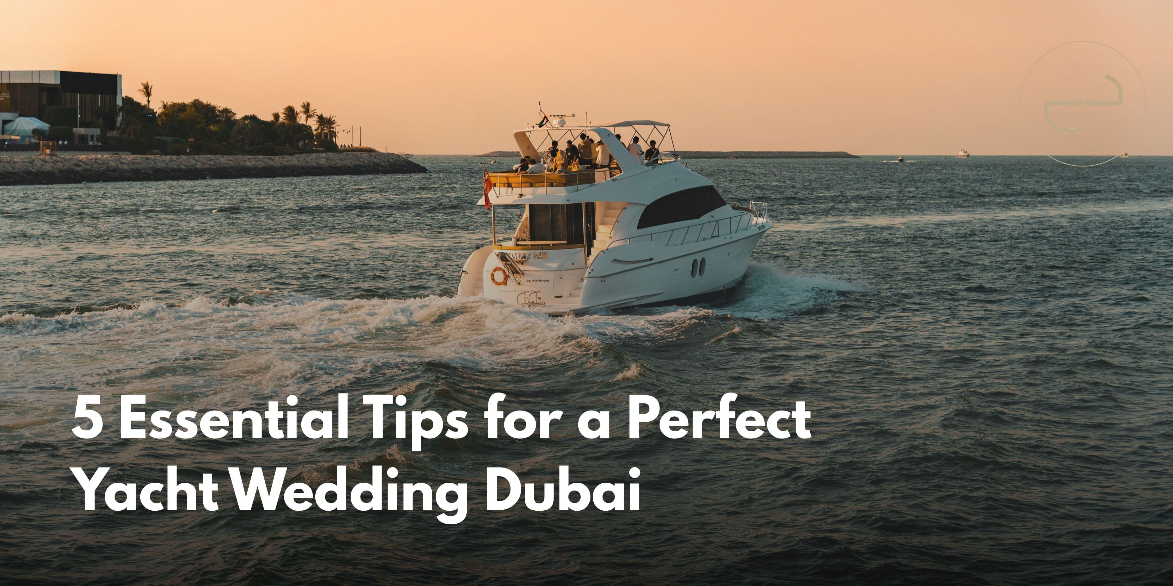 5 Essential Tips for a Perfect Yacht Wedding Dubai