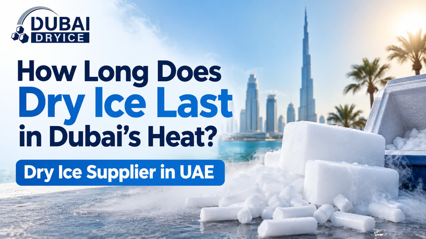 How Long Does Dry Ice Last in Dubai's Heat?