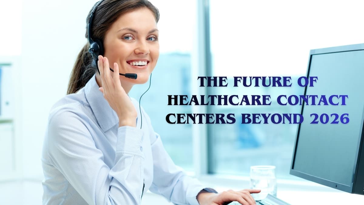 The Future of Healthcare Contact Centers Beyond 2026