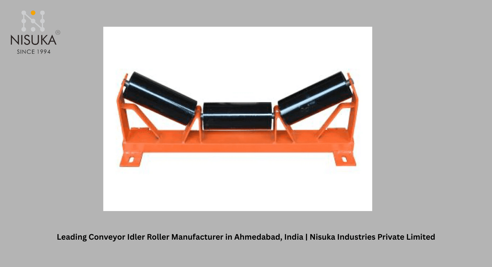 Leading Conveyor Idler Roller Manufacturer in Ahmedabad, India | Nisuka Industries Private Limited