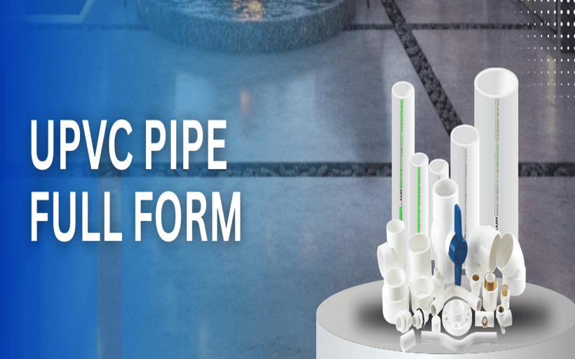 UPVC Pipe Full Form