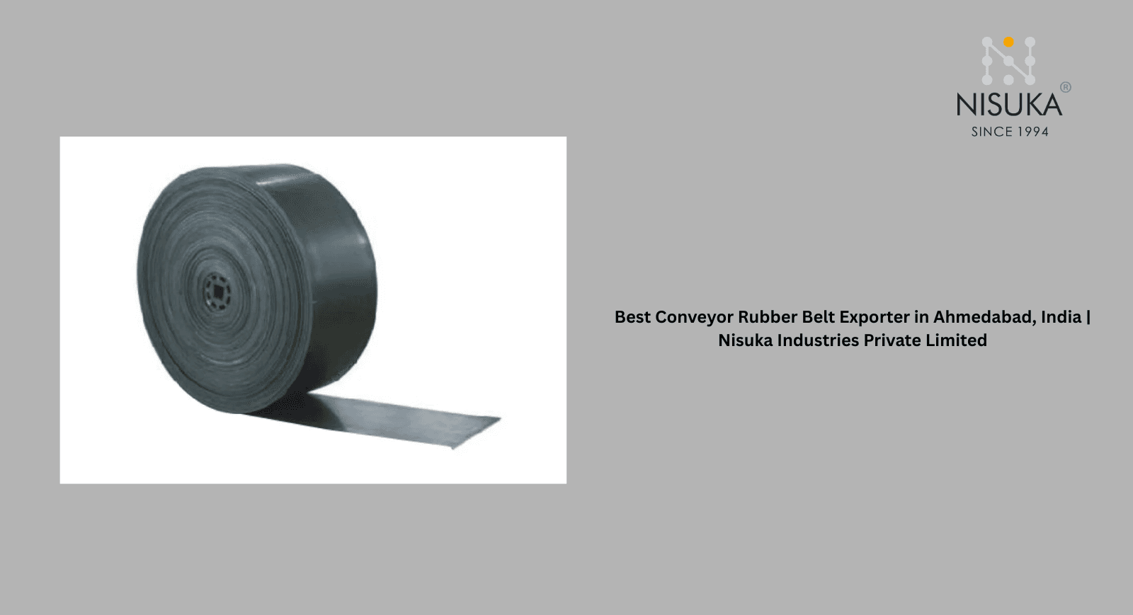Best Conveyor Rubber Belt Exporter in Ahmedabad, India | Nisuka Industries Private Limited