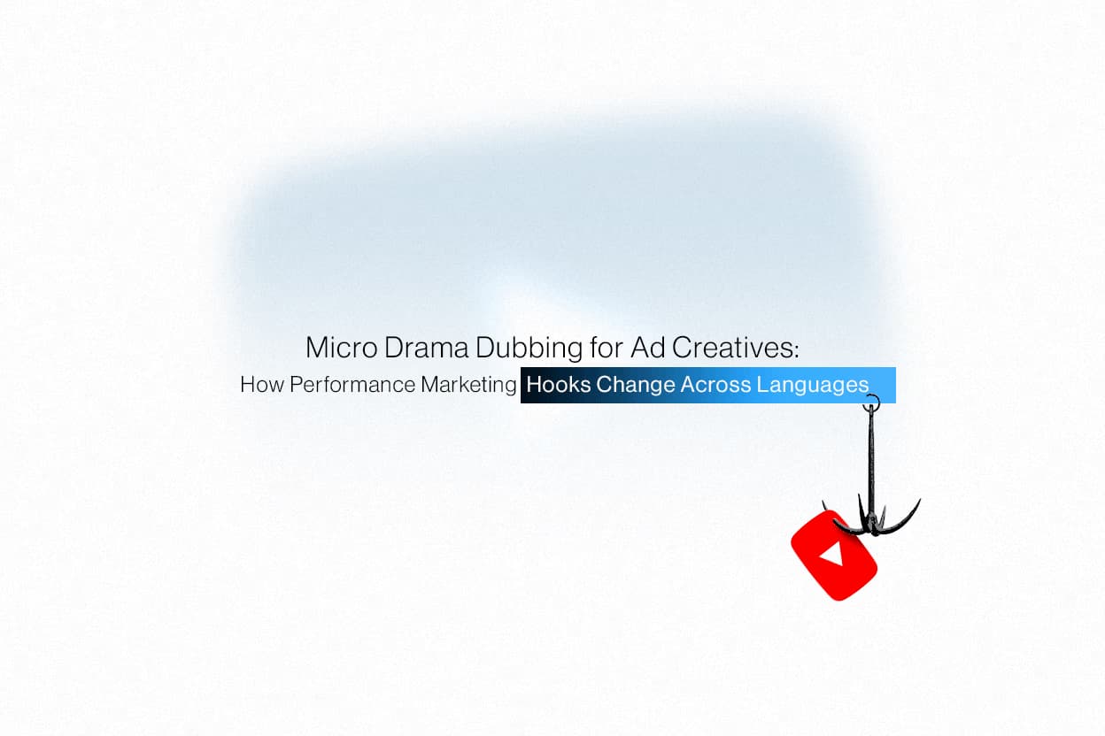 Micro Drama Dubbing for Ad Creatives: How Performance Marketing Hooks Change Across Languages