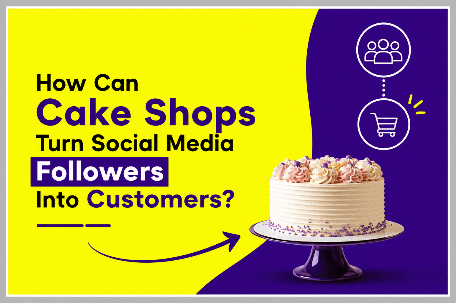 Why Do Cake Shops Struggle to Turn Social Media Followers Into Customers?