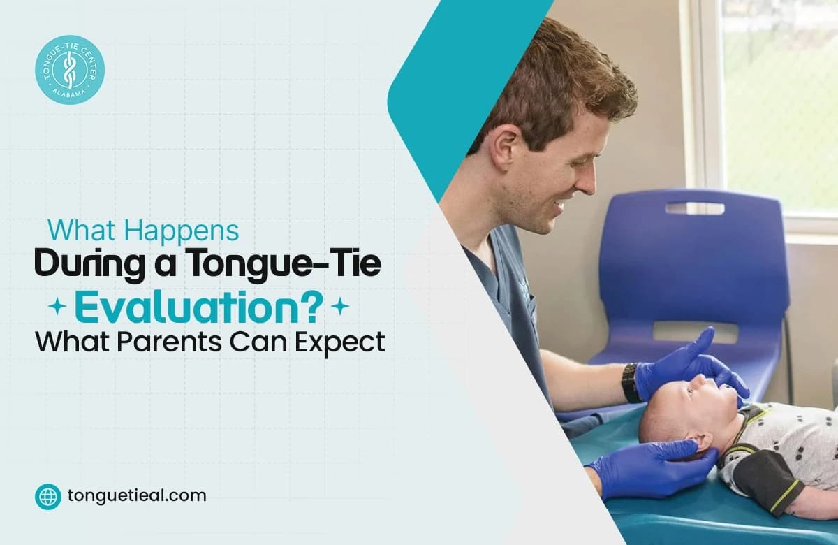 What Happens During a Tongue-Tie Evaluation? What Parents Can Expect