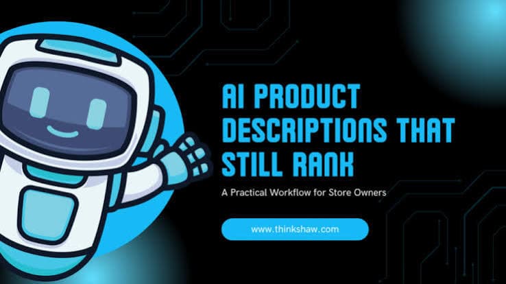 AI Product Descriptions That Still Rank: A Practical Workflow for Store Owners