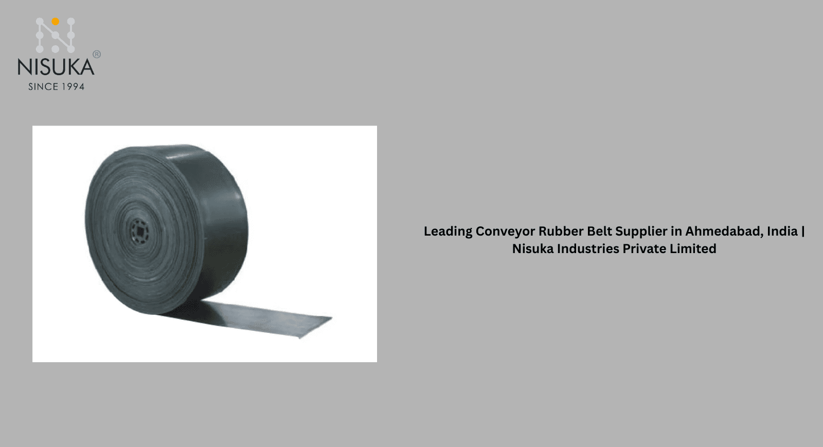 Leading Conveyor Rubber Belt Supplier in Ahmedabad, India | Nisuka Industries Private Limited